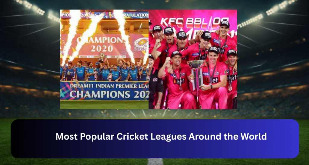 Most Popular Cricket Leagues Around the World